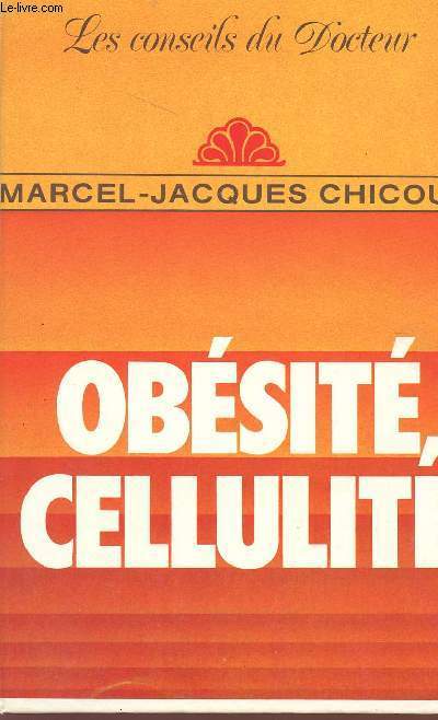 OBESITE, CELLULITE - LES CONSEILS DU DOCTEUR.