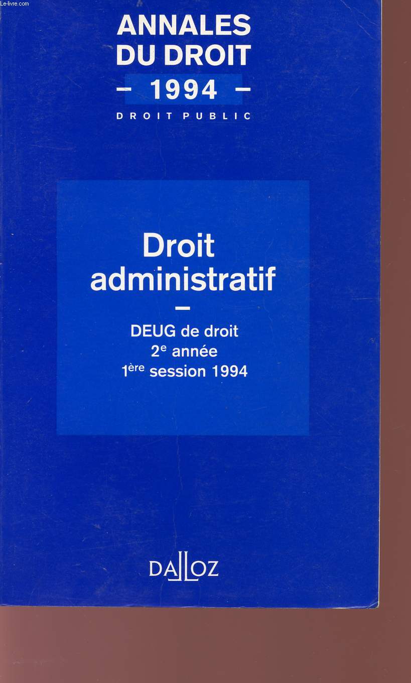 ANNALES DE DROIT - 1994 - DROIT ADMINISTRATIF - DEUG DE DROIT - 2me ANNEE - 1re SESSION - DROIT PUBLIC.