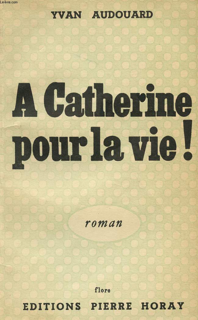 A CATHERINE POUR LA VIE!.