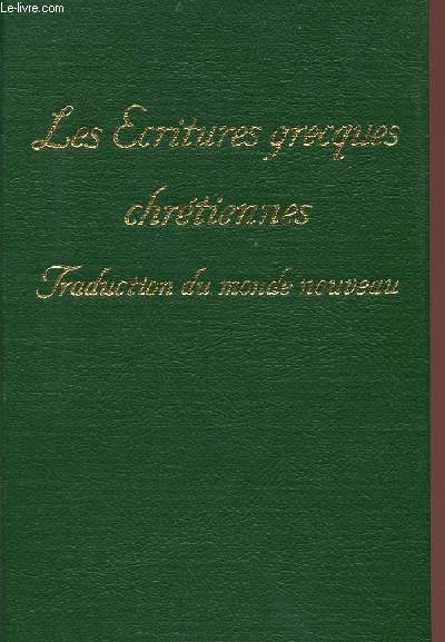 LES ECRITURES GRECQUES CHRETIENNES - TRADUCTION DU MONDE NOUVEAU.