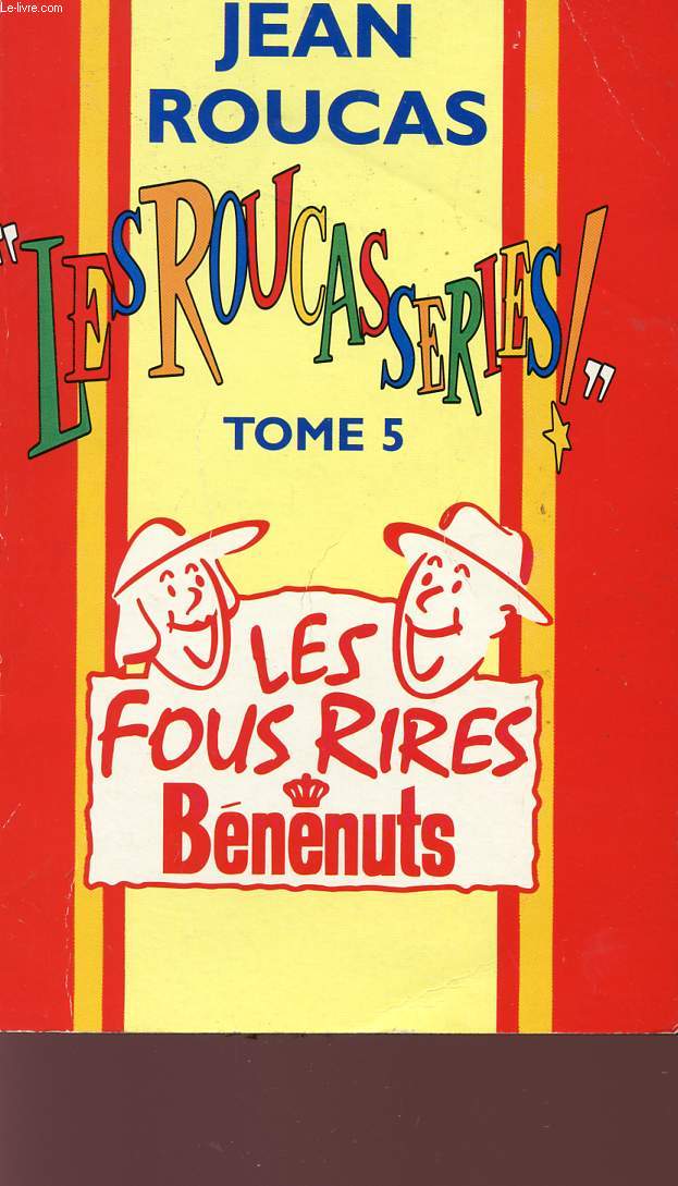 LES ROUCASSERIES! - TOME 5 - COLLECTION LES FOUS RIRES BENENUTS - SPECIALES DERNIERES.