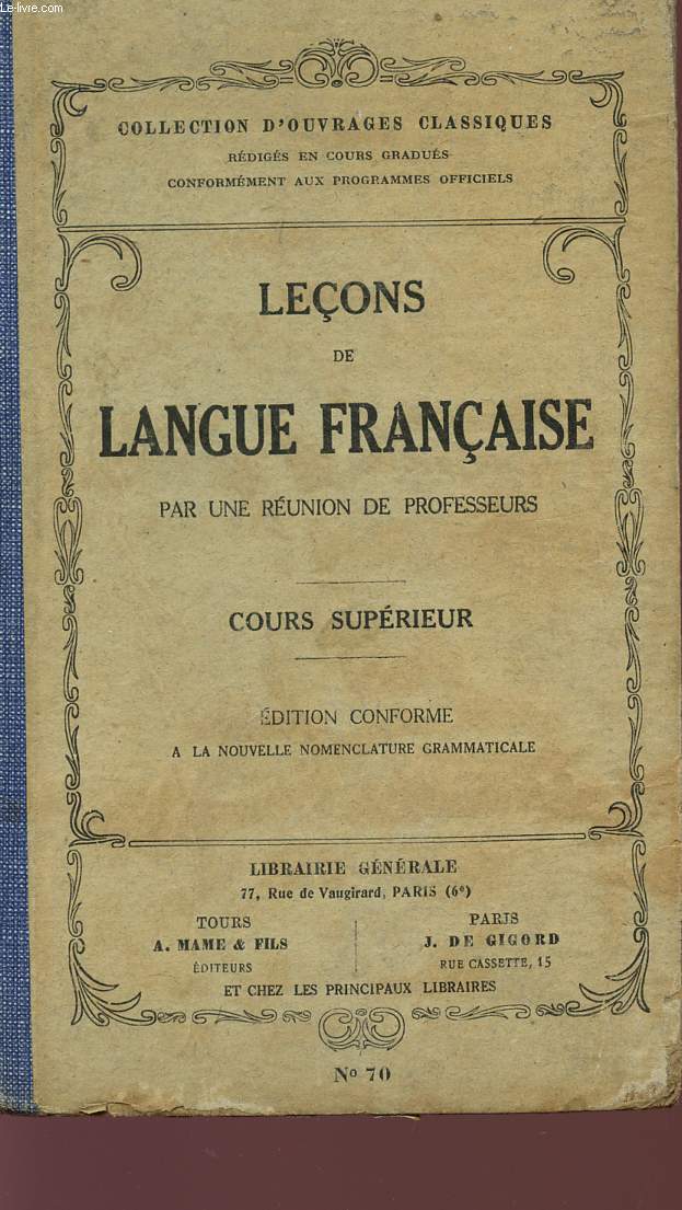 LECONS DE LANGUE FRANCAISE PAR UNE REUNION DE PROFESSEURS - COURS SUPERIEUR - COLLECTION D'OUVRAGES CLASSIQUES.