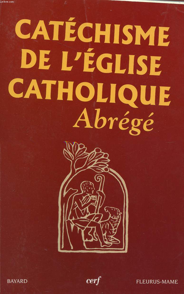 CATECHISME DE L'EGLISE CATHOLIQUE - ABREGE.