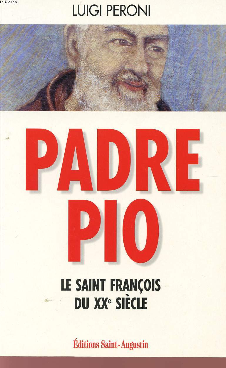 PADRE PIO - LE SAINT FRANCOIS DU XX SIECLE.
