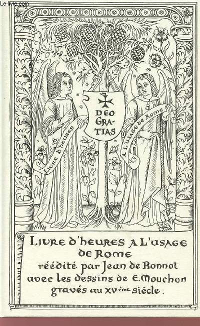 DEO GRATIAS - LIVRE D'HEURES A L'USAGE DE ROME - REPRINT.