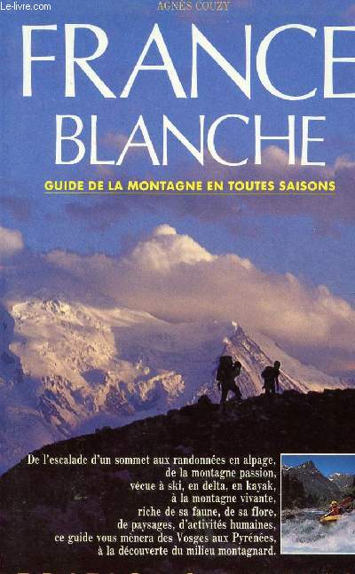 FRANCE BLANCHE - GUIDE DE MONTAGNE EN TOUTES SAISONS.