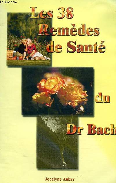 LES 38 REMEDES DE SANTE DU DOCTEUR BACH.