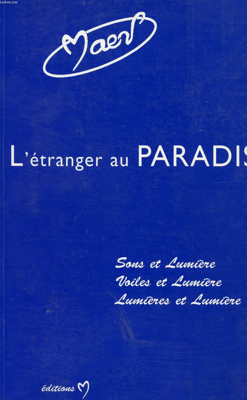 L'ETRANGER AU PARADIS - SON ET LUMIERE - VOILES ET LUMIERE - LUMIERES ET LUMIERE.