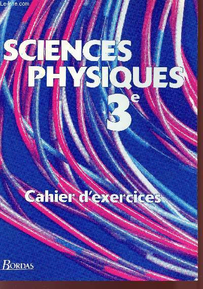 SCIENCES PHYSIQUES - 3 - CAHIER D'EXERCICES.
