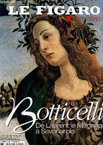 BOTTICELLI - DE LAURENT LE MAGNIFIQUE A SAVONAROLE - HORS SERIE.