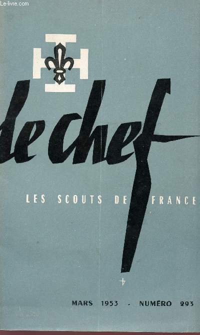 LE CHEF - LES SCOUTS DE FRANCE - N293 - MARS 1953.
