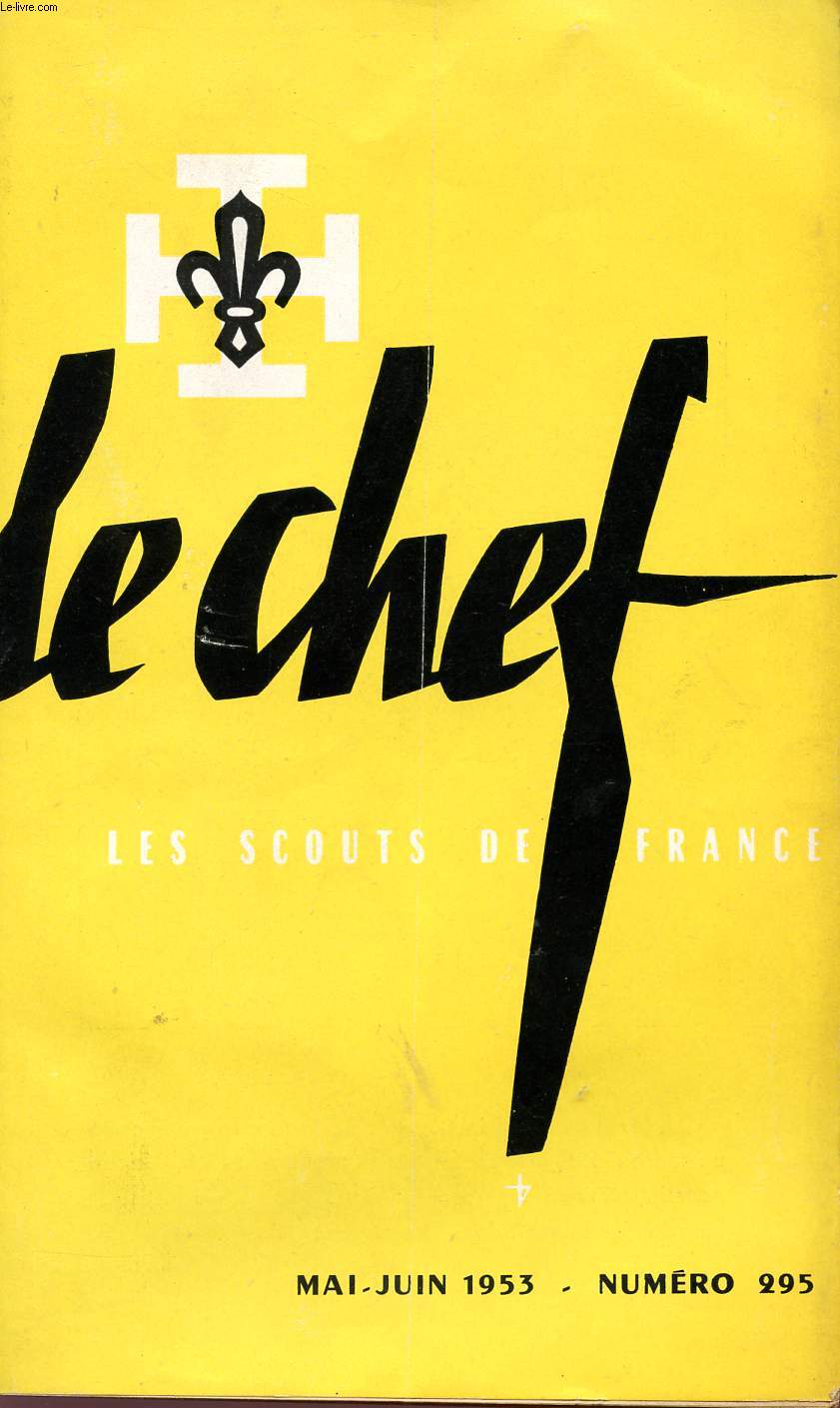 LE CHEF - LES SCOUTS DE FRANCE - N295 - MAI / JUIN 1953.