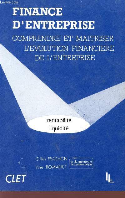 FINANCE D'ENTREPRISE - COMPRENDRE ET MAITRISER L'EVOLUTION FINANCIERE DE L'ENTREPRISE - RENTABILITE - LIQUUIDITE.