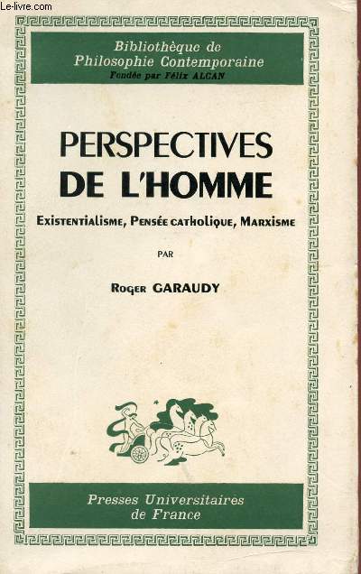 PERSPECTIVES DE L'HOMME - EXISTENTIALISME - PENSEE CATHOLIQUE - MARXISME - BIBLIOTHEQUE DE PHILOSOPHIE CONTEMPORAINE - TROISIEME EDITION.
