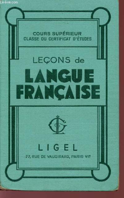 LECONS DE LANGUE FRANCAISE - COURS SUPERIEUR CLASSE DE CERTIFICAT D'ETUDES - N65-E.