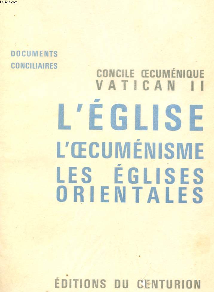 L'EGLISE - L'OECUMENISME - LES EGLISES ORIENTALES - DOCUMENTS CONCILIAIRES.