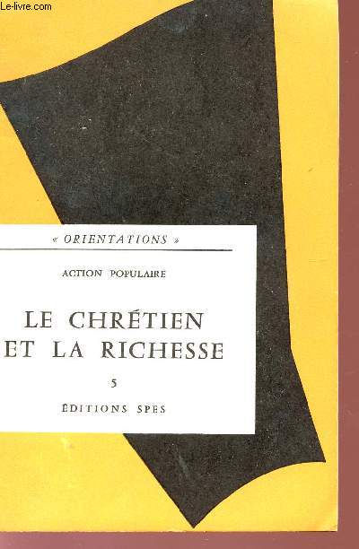 LE CHRETIEN ET LA RICHESSE - ACTION POPULAIRE - COLLECTION 