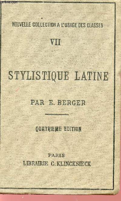 STYLISTIQUE LATINE - TOME VII - NOUVELLE COLLECTION A L'USAGE DES CLASSES - QUATRIEME EDITION.