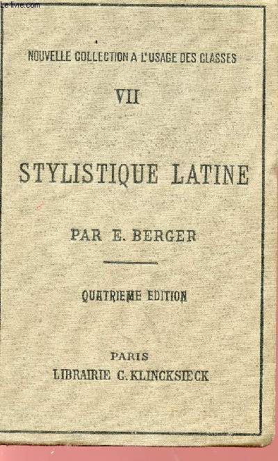 STYLISTIQUE LATINE - TOME VII - NOUVELLE COLLECTION A L'USAGE DES CLASSES - QUATRIEME EDITION.