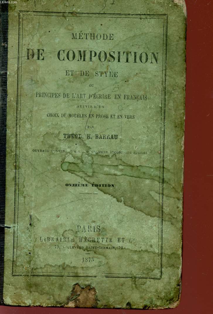 METHODE DE COMPOSITION ET DE STYLE - PRINCIPE DE L'ART D'ECRIRE EN FRANCAIS - SUIVIS D'UN CHOIX DE MODELES EN PROE ET EN VERS - ONZIEME EDITION.