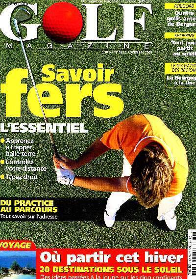 GOLF MAGAZINE - N193 - NOVEMBRE 2005 - SAVOIR FERS - L'ESSENTIEL - APPRENEZ A FRAPPER BALLE-TERRE - CONTROLEZ VOTRE DISTANCE - TAPEZ DROIT.