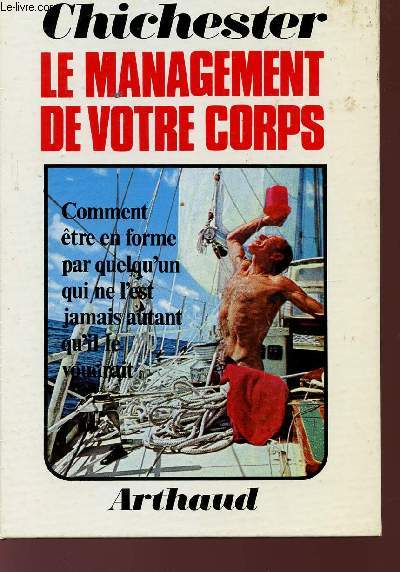 LE MANAGEMENT DE VOTRE COPRS - COMMENT ETRE EN FORME PAR QUELQU'UN QUI NE L'EST JAMAIS AUTANT QU'IL VOUDRAIT.