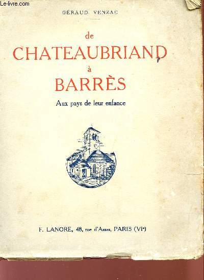 DE CHATEAUBRIAND A BARRES - AUX PAYS DE LEUR ENFANCE.