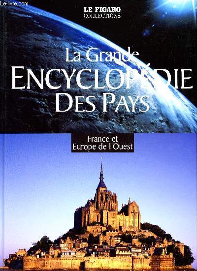 LA GRANDE ENCYCLOPEDIE DES PAYS - TOME 2 - FRANCE ET EUROPE DE L'OUEST - LE FIGARO COLLECTION.