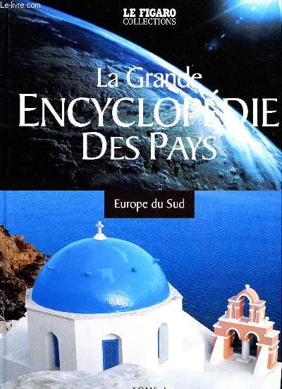 LA GRANDE ENCYCLOPEDIE DES PAYS - TOME 1 - EUROPE DU SUD - LE FIGARO COLLECTION.