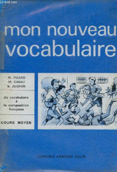 MON NOUVEAU VOCABULAIRE - DU VOCABULAIRE A LA COMPOSITION FRANCAISE - COURS MOYEN.