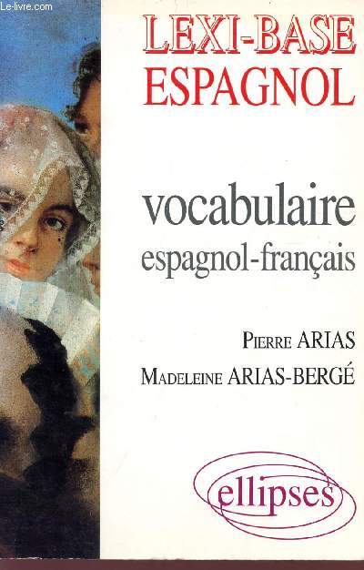 LEXI-BASE ESPAGNOL - VOCABULAIRE ESPAGNOL-FRANCAIS.