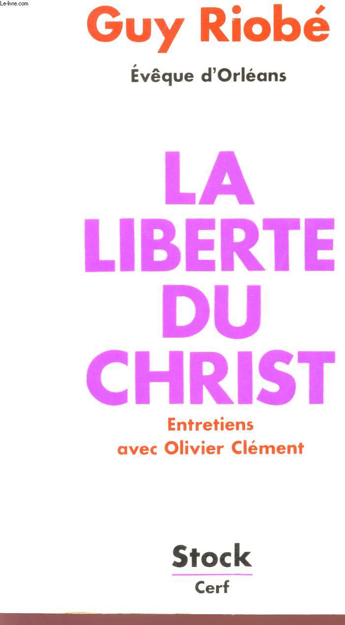 LA LIBERTE DU CHRIST - ENTRETIENS AVEC OLIVIER CLEMENT.