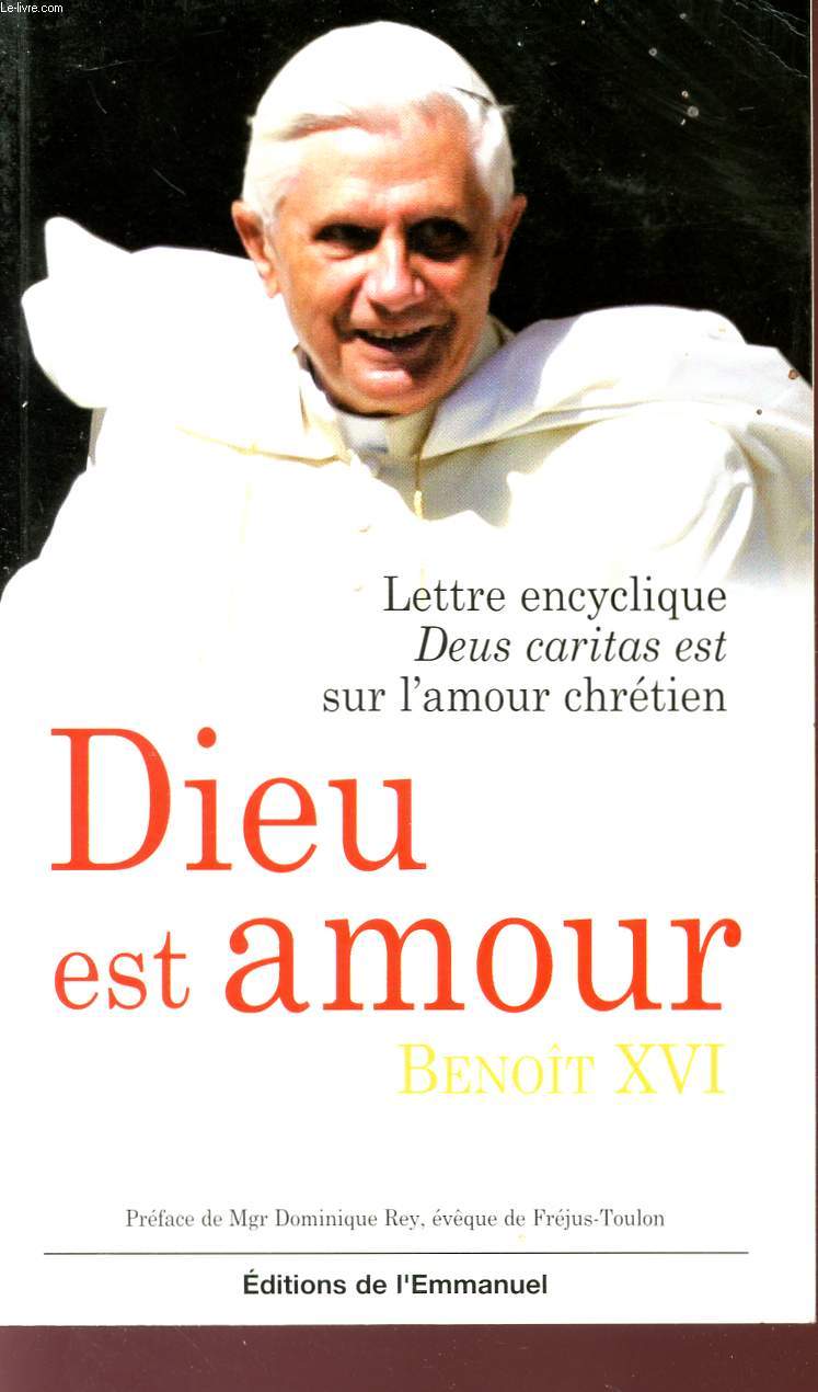 DIEU ET L'AMOUR - LETTRE ENCYCLIQUE - DEUS CARITAS EST SUR L'AMOUR CHRETIEN.