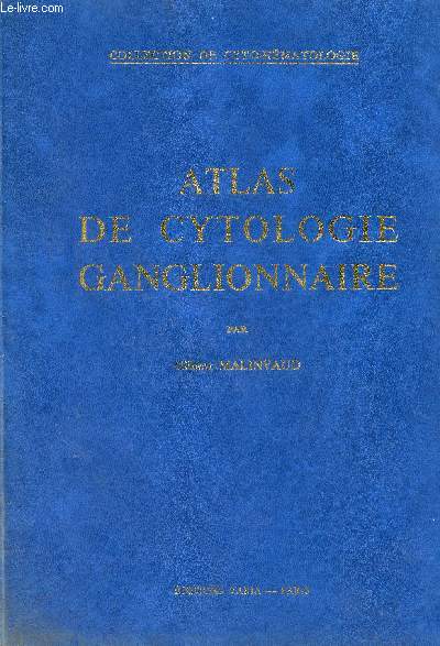 ATLAS DE CYTOLOGIE GANGLIONNAIRE - COLLECTION DE CYTO-HEMATOLOGIE.