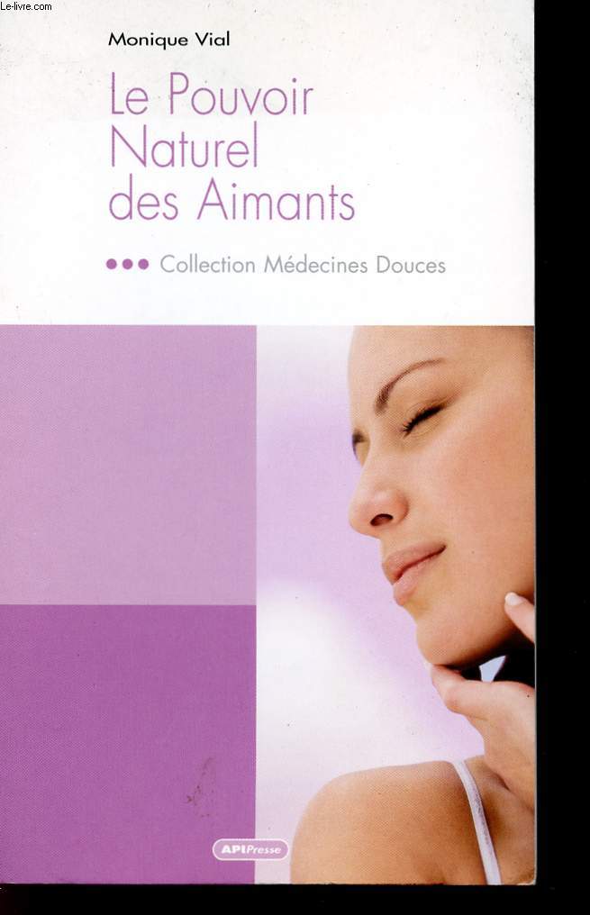 LE POUVOIR NATURELLE DES AIMANTS - COLLECTION MEDECINES DOUCES;