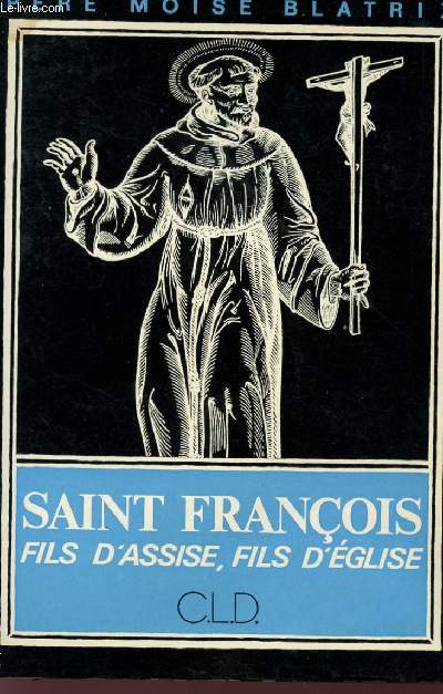 SAINT FRANCOIS - FILS D'ASSISE, FILS D'EGLISE.