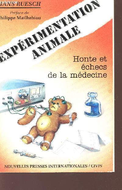 EXPERIMENTATION ANIMALE - HONTE ET ECHECS DE LA MEDECINE.