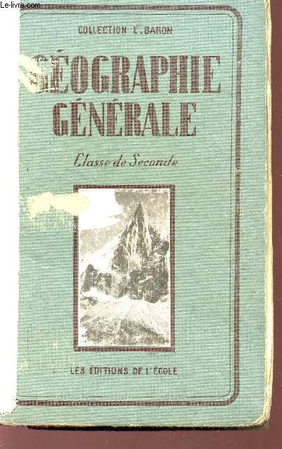 GEOGRAPHIE GENERALE - CLASSE DE SECONDE - NEUVIEME EDITION.