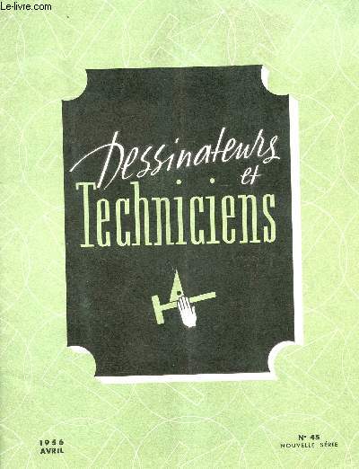 DESSINATEURS ET TECHNICIENS - AVRIL 1956 - N45 - NOUVELLE SERIE.