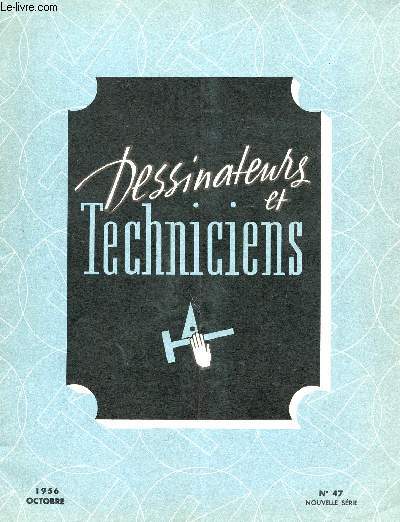DESSINATEURS ET TECHNICIENS - OCTOBRE 1956 - N47 - NOUVELLE SERIE.