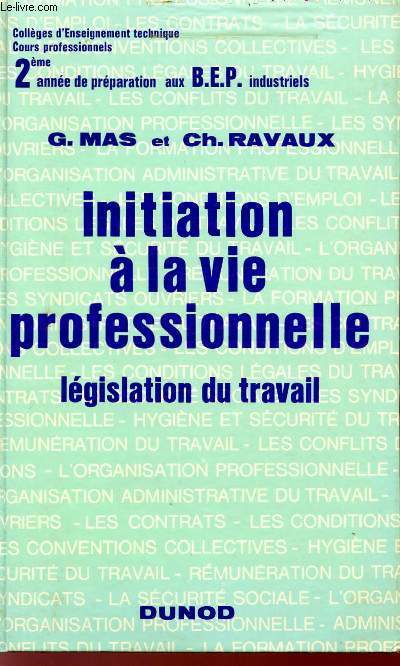 INITIATION A LA VIE PROFESSIONNELLE - LEGISLATION DU TRAVAIL - 2me ANNEE DE PREPARATION AUX B.E.P. UNDUSTRIELS - COLLECTION 