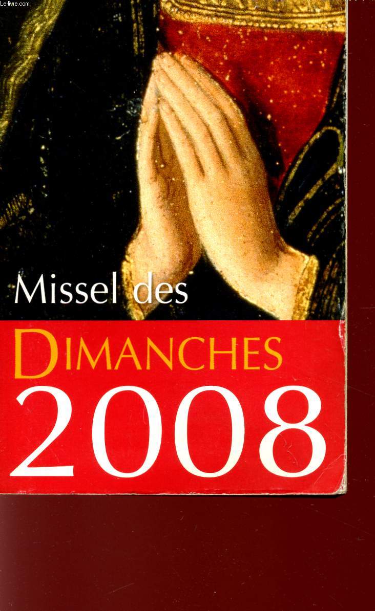 MISSEL DES DIMANCHES - 2008 - ANNEE LITURGIQUE DU 2 DECEMBRE 2007 AU 29 DECEMBRE 2008 - LECTURE DE L'ANNEE A.