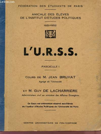 L'U.R.S.S. - FASCICULE I - AMICALE DES ELEVES DE L'INSTITUT D'ETUDES POLITIQUES - CE COURS EST STRICTEMENT RESERVE AUX ELEVES DE L4INSTITUT D'ETUDES POLITIQUES DE L'UNIVERSITE DE PARIS.