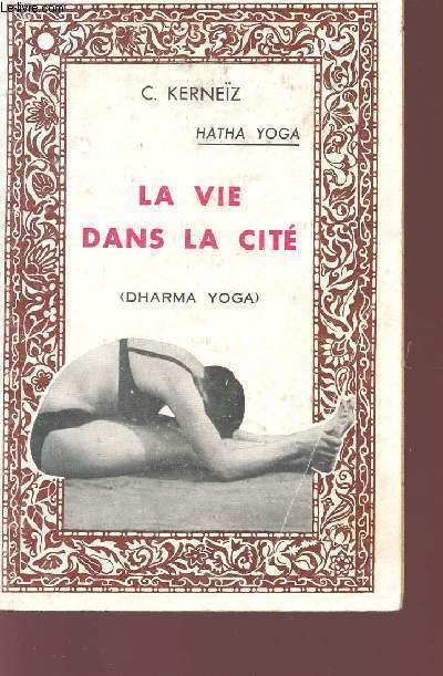 HATHA YOGA - LA VIE DANS LA CITE (DHARMA-YOGA).