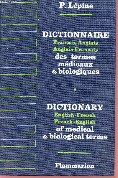 DICTIONNAIRE FRANCIAS ANGLAIS DES TERMES MEDICAUX ET BIOLOGIQUES.