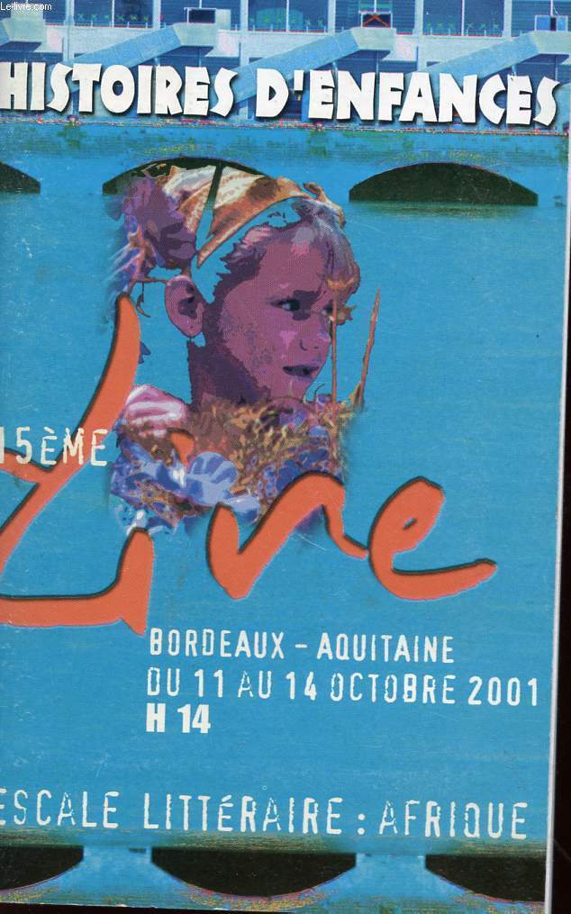 HISTOIRES D'ENFANCE - 15me SALON DU LIVRE - BORDEAUX AQUITAINE - DU 11 AU 14 OCTOBRE 2001 - H14 - ESCALE LITTERAIRE : AFRIQUE.