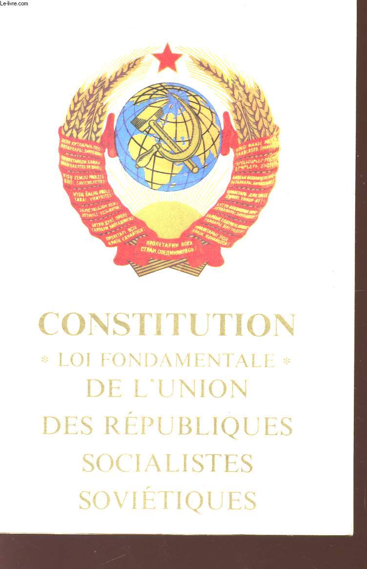 CONSTITUTION (LOI FONDAMENTALE) DE L'UNION DES REPUBLIQUES SOCIALISTES SOVIETIQUES - ADOPTEE PAR LA VIIè SESSION EXTRAORDIANIRE DU SOVIET SUPREME DE L'U.R.S.S. - NEUVIEME LEGISLATURE - LE 7 OCTOBRE 1977.