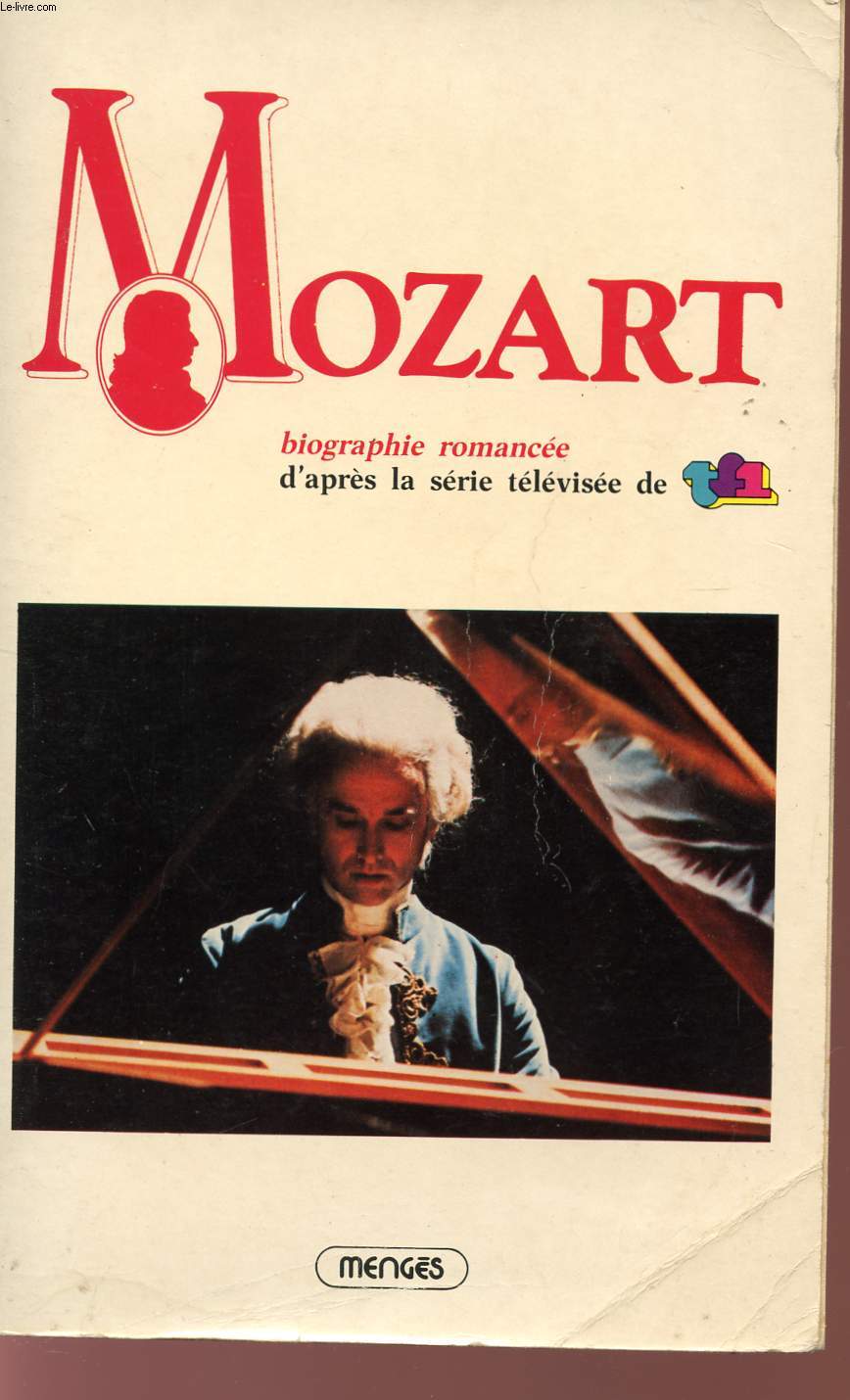 MOZART - BIOGRAPHIE ROMANCEE D'APRES LA SERIE TELEVISEE DE TF1.