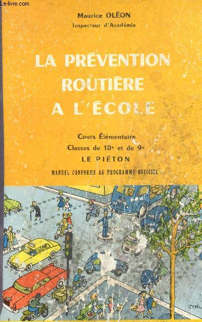 LA PREVENTION ROUTIERE A L'ECOLE - COURS ELEMENTAIRE - CLASSE DE 10 ET DE 9 - LE PIETON - 2 MANUEL : ELEVE ET MAITRE - MANUEL CONFORME AU PROGRAMME OFFICIEL.