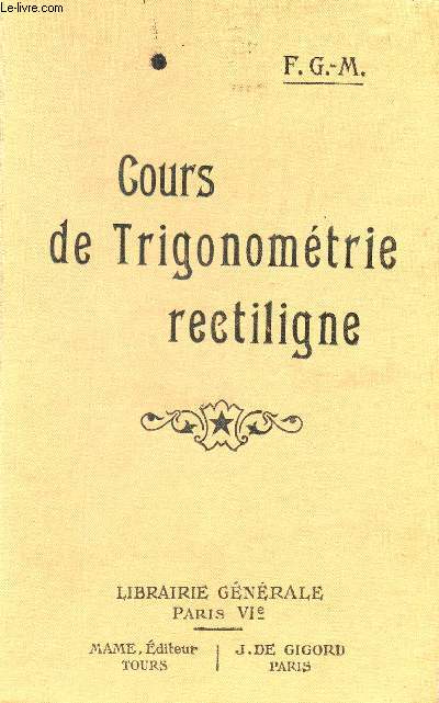 COURS DE TRIGONOMETRIE RECTILIGNE - 3 EDITION - CLASSES DE PREMIERE ET DE MATHEMATIQUES - N269 A.